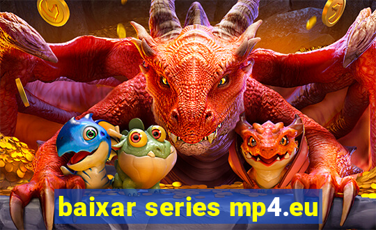 baixar series mp4.eu